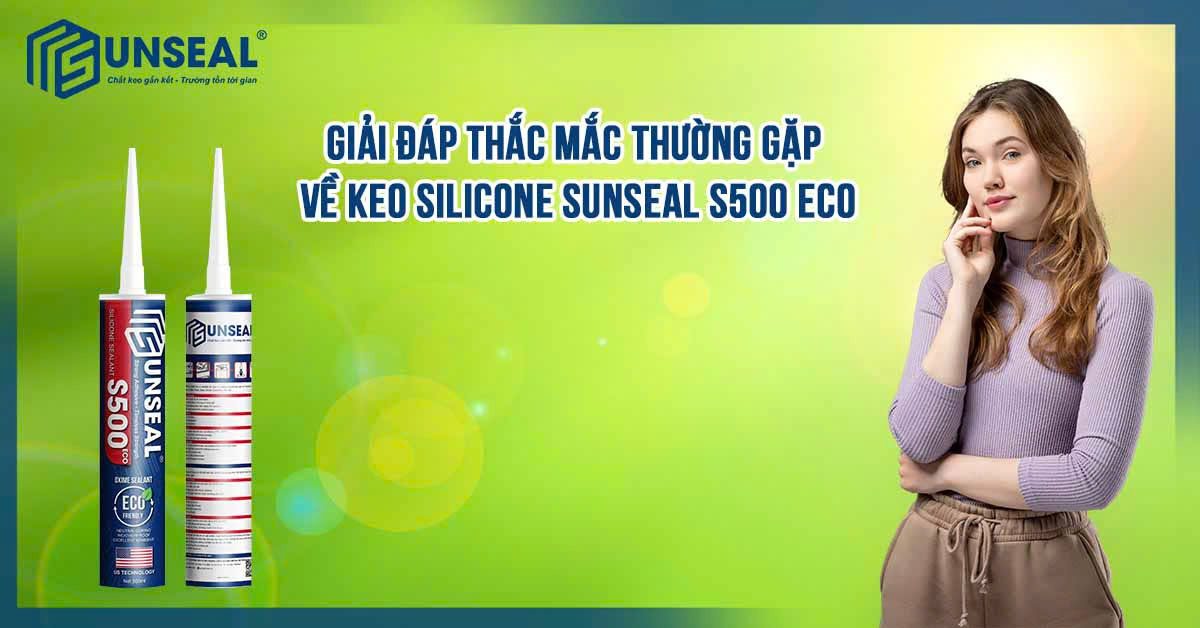Giải Đáp Thắc Mắc Thường Gặp Về Keo Silicone Sunseal S500 Eco