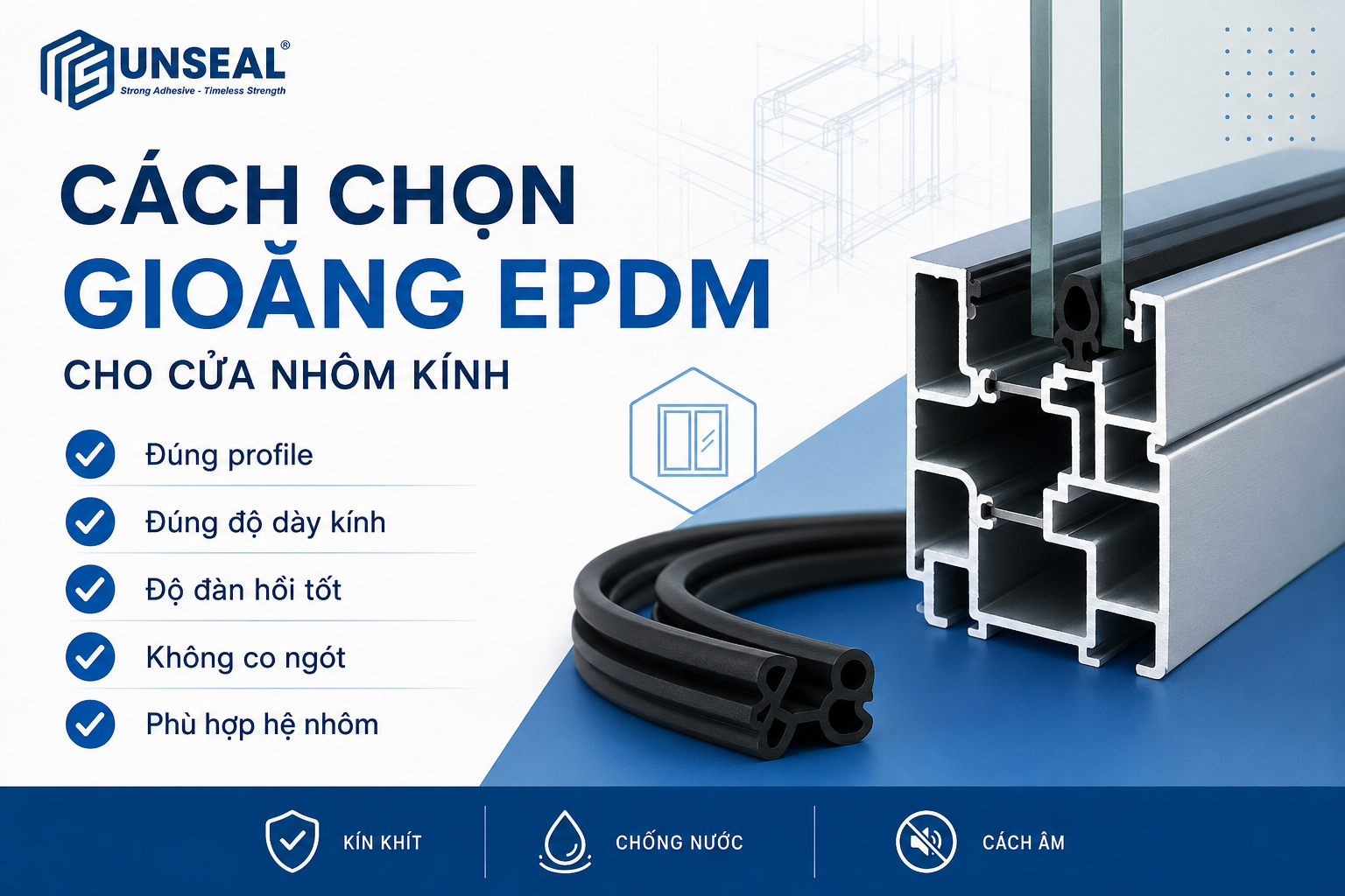 Cách chọn gioăng EPDM cửa nhôm kính đúng profile độ dày kính và độ đàn hồi